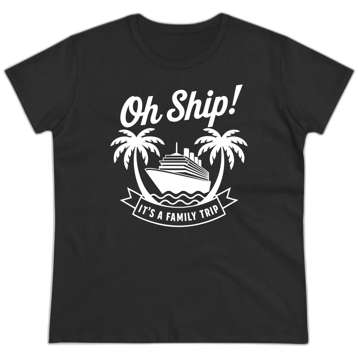 Oh Ship It's A Family Trip Design Ladies Tee in Black