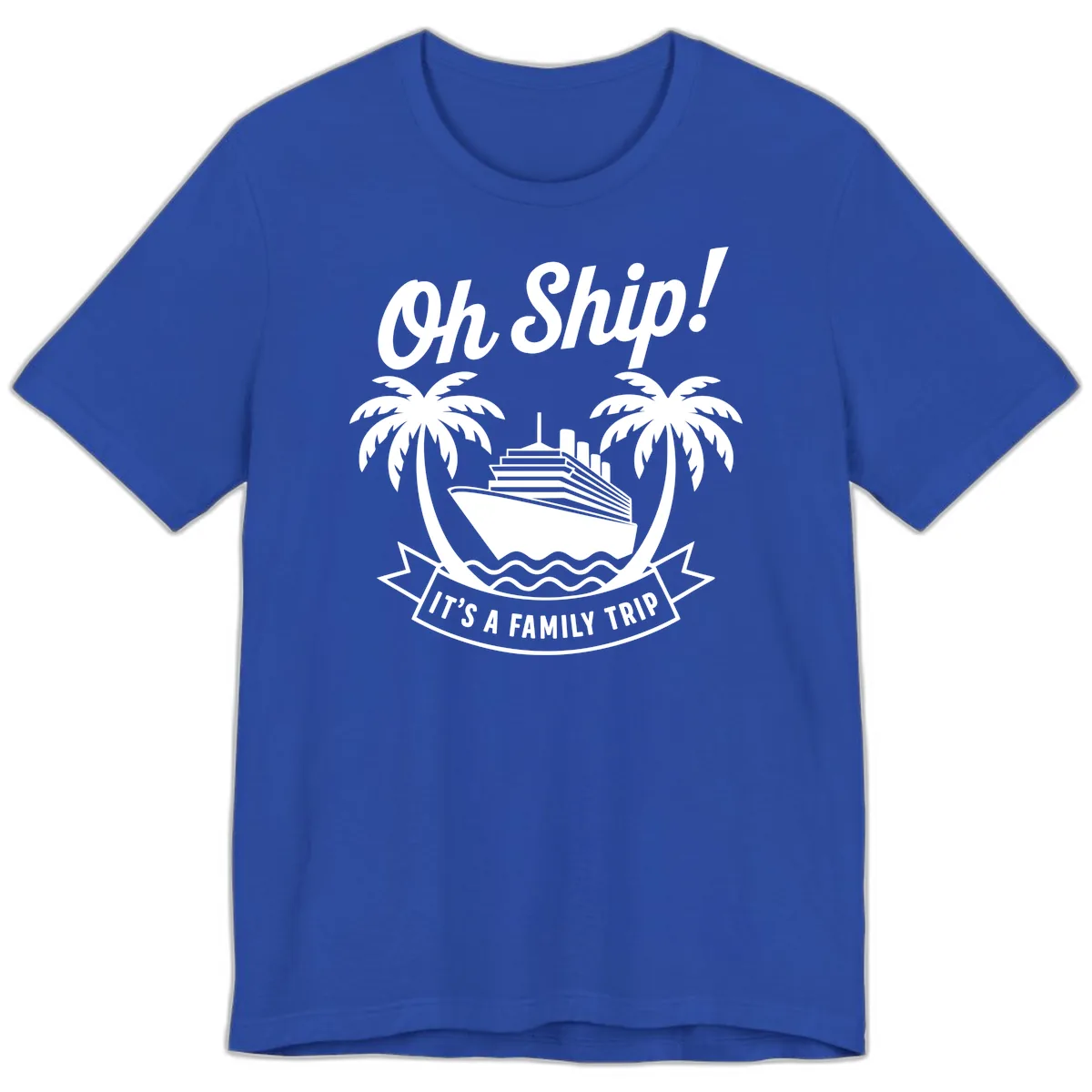 Oh Ship It's A Family Trip Design Premium T-Shirt in True Royal