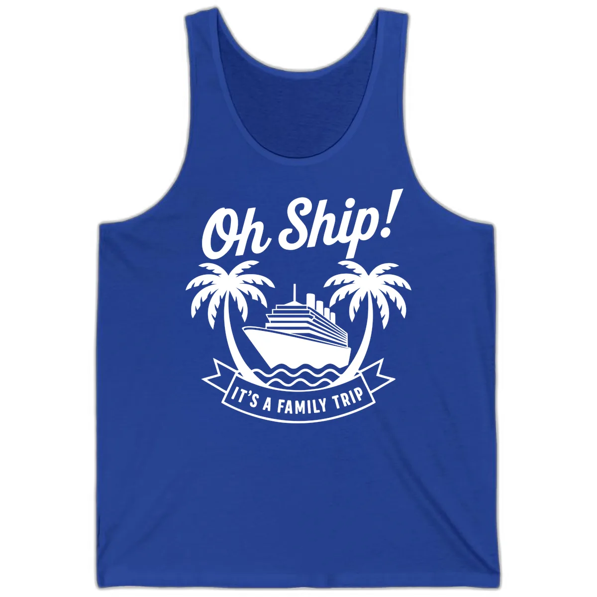 Oh Ship It's A Family Trip Design Tank in True Royal