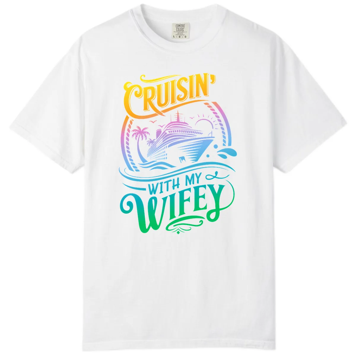 Cruisin With My Wifey Cruise Ship Comfort Color in White