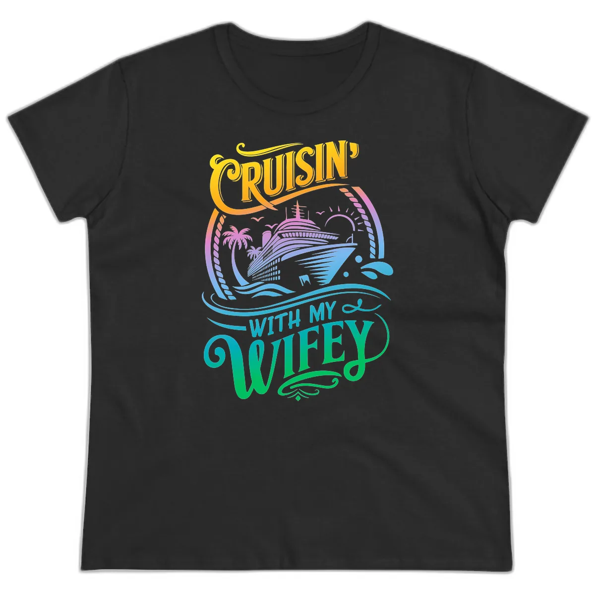 Cruisin With My Wifey Cruise Ship Ladies Tee in Black