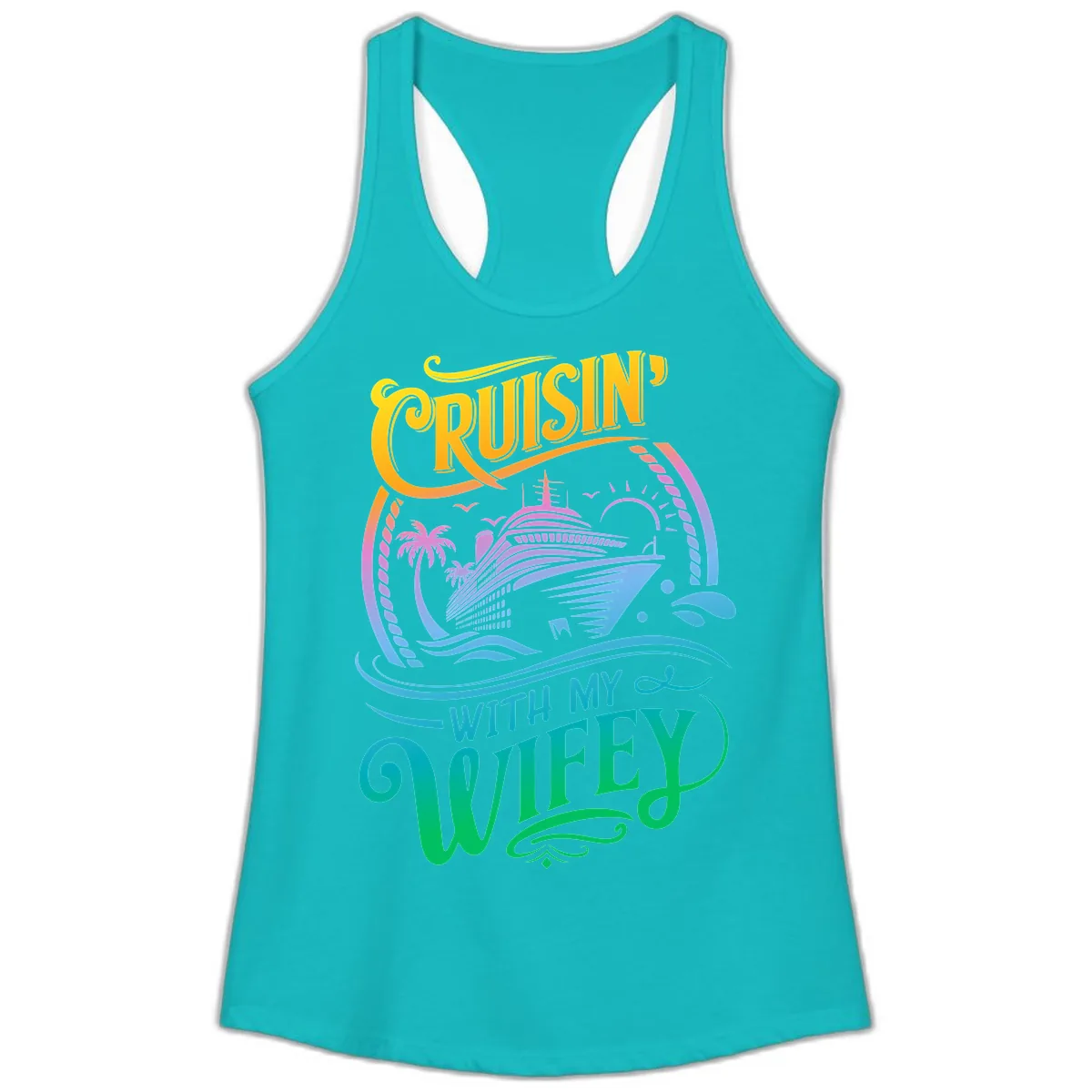 Cruisin With My Wifey Cruise Ship Ladies Tank in Tahiti Blue