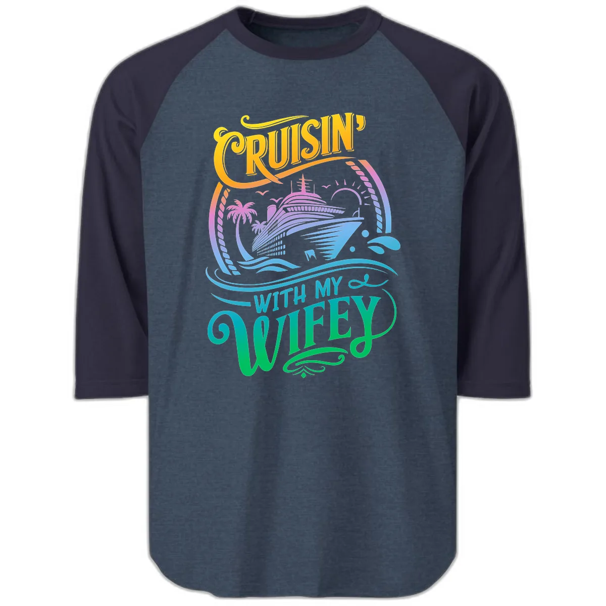 Cruisin With My Wifey Cruise Ship Raglan 3/4 in Heather Denim Navy