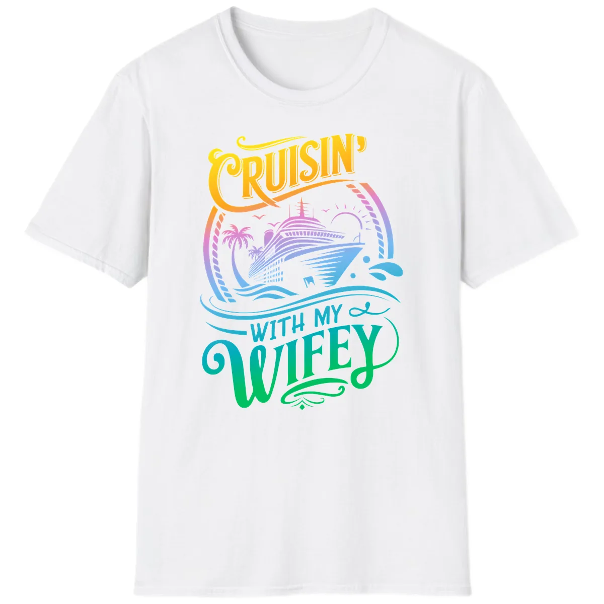 Cruisin With My Wifey Cruise Ship T-Shirt in White