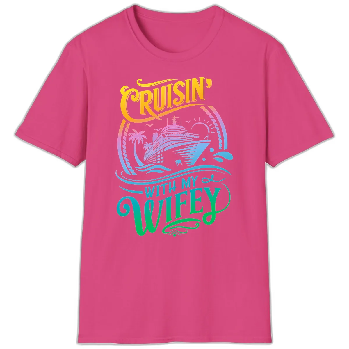 Cruisin With My Wifey Cruise Ship T-Shirt in Heliconia
