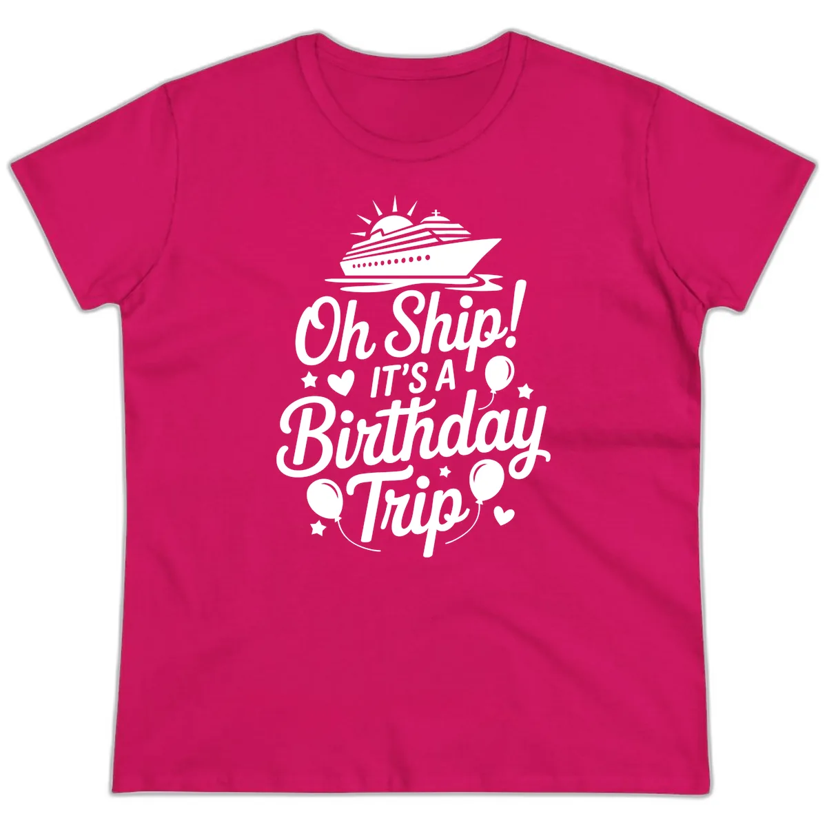 Oh Ship It's A Birthday Trip Ladies Tee in Heliconia