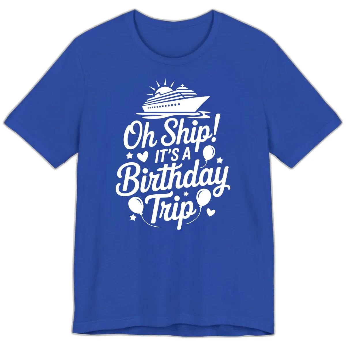 Oh Ship It's A Birthday Trip Premium T-Shirt in True Royal