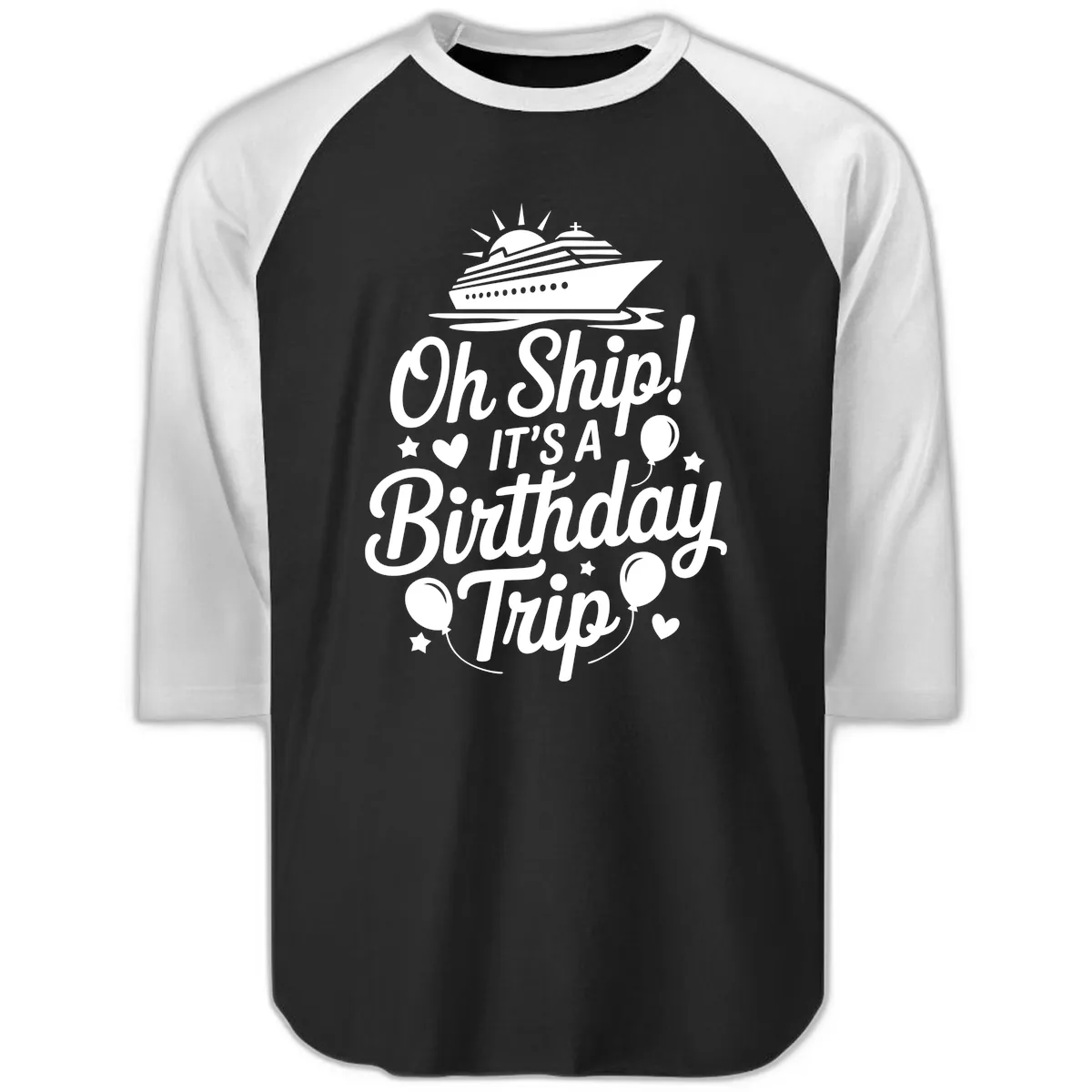 Oh Ship It's A Birthday Trip Raglan 3/4 in Black White