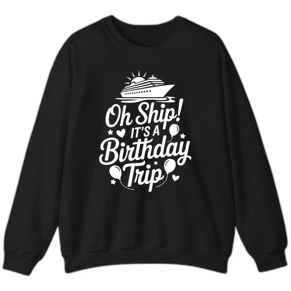 Oh Ship It's A Birthday Trip Sweatshirt in Black