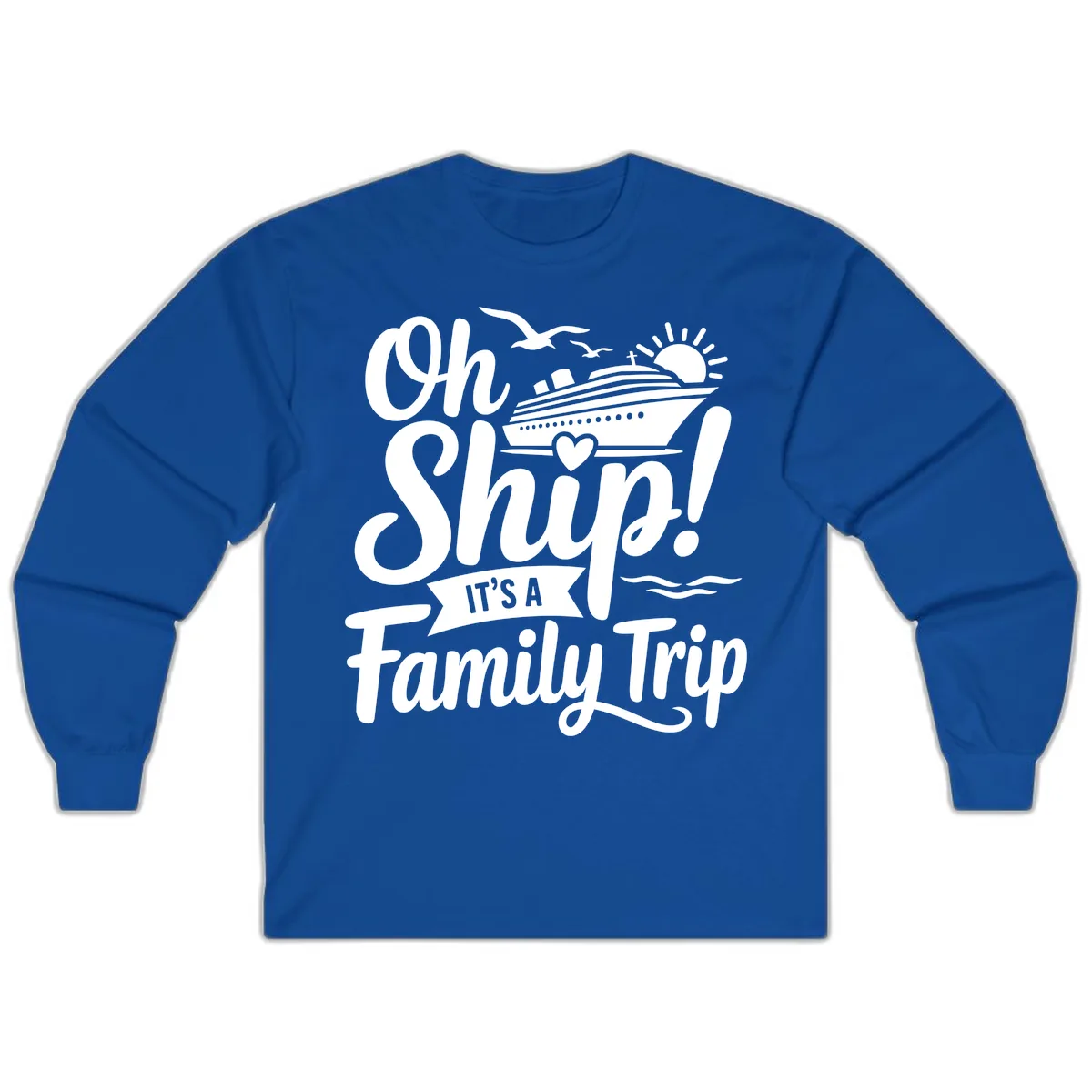 Oh Ship It's A Family Trip Long Sleeve in Royal