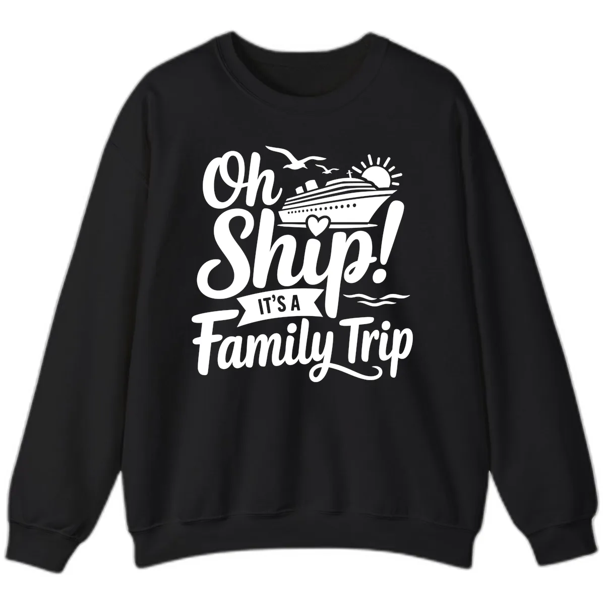 Oh Ship It's A Family Trip Sweatshirt in Black