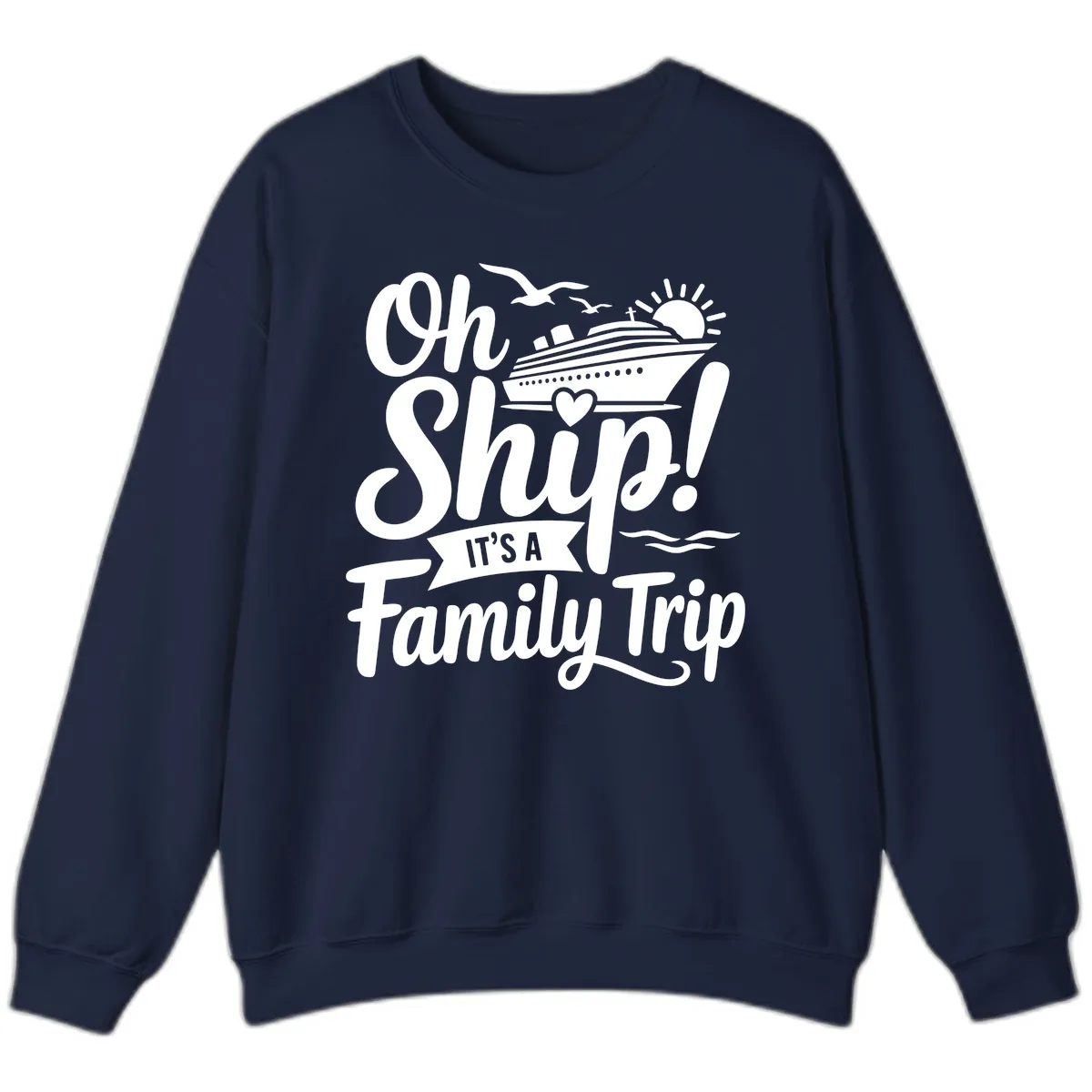 Oh Ship It's A Family Trip Sweatshirt in Navy