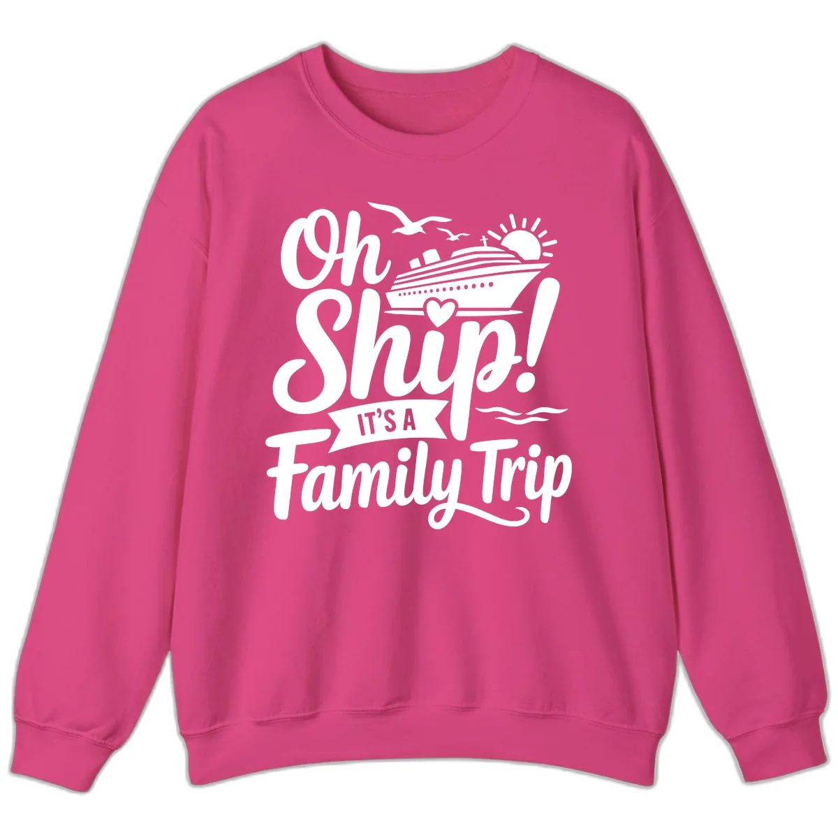 Oh Ship It's A Family Trip Sweatshirt in Heliconia