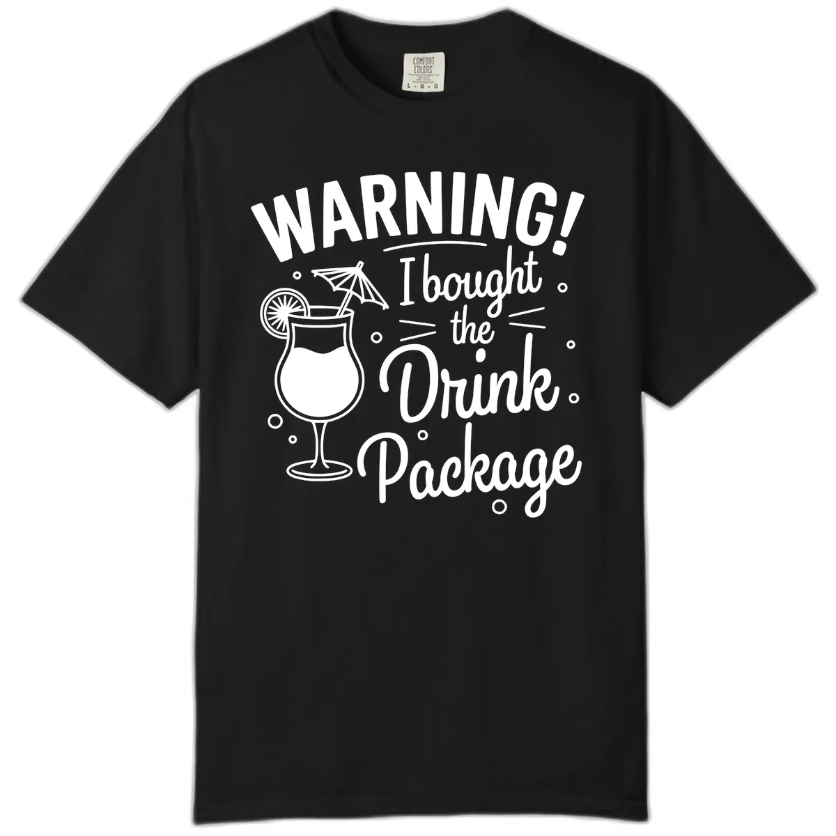 Warning I Bought The Drink Package Comfort Color in Black