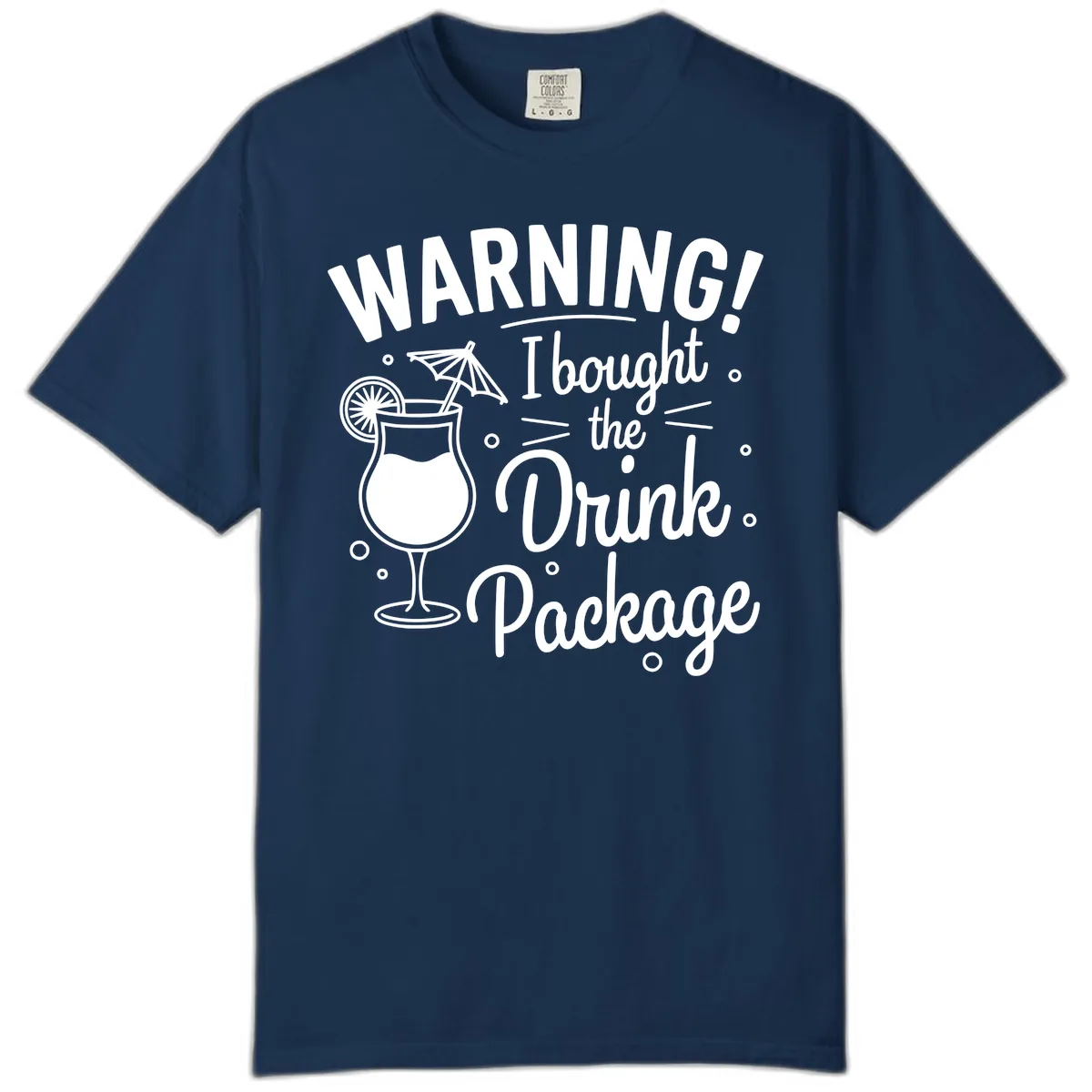 Warning I Bought The Drink Package Comfort Color in Navy