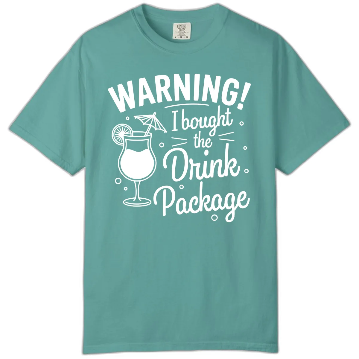 Warning I Bought The Drink Package Comfort Color in Seafoam