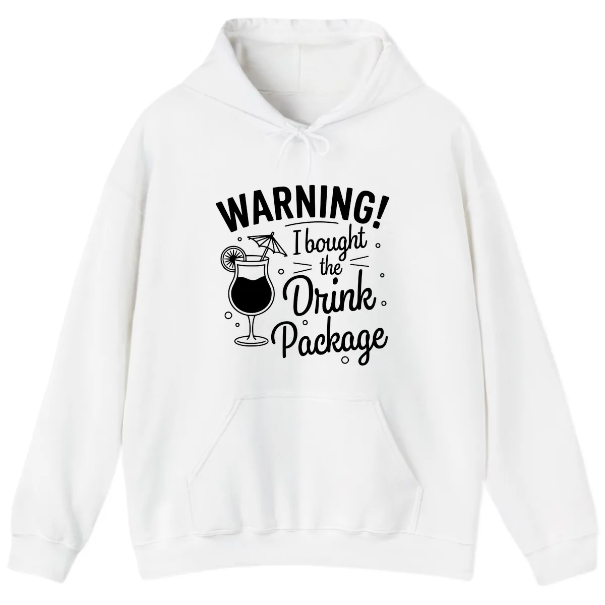 Warning I Bought The Drink Package Hoodie in White