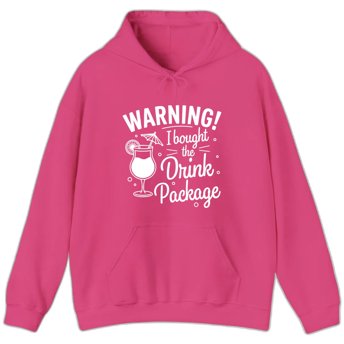 Warning I Bought The Drink Package Hoodie in Heliconia