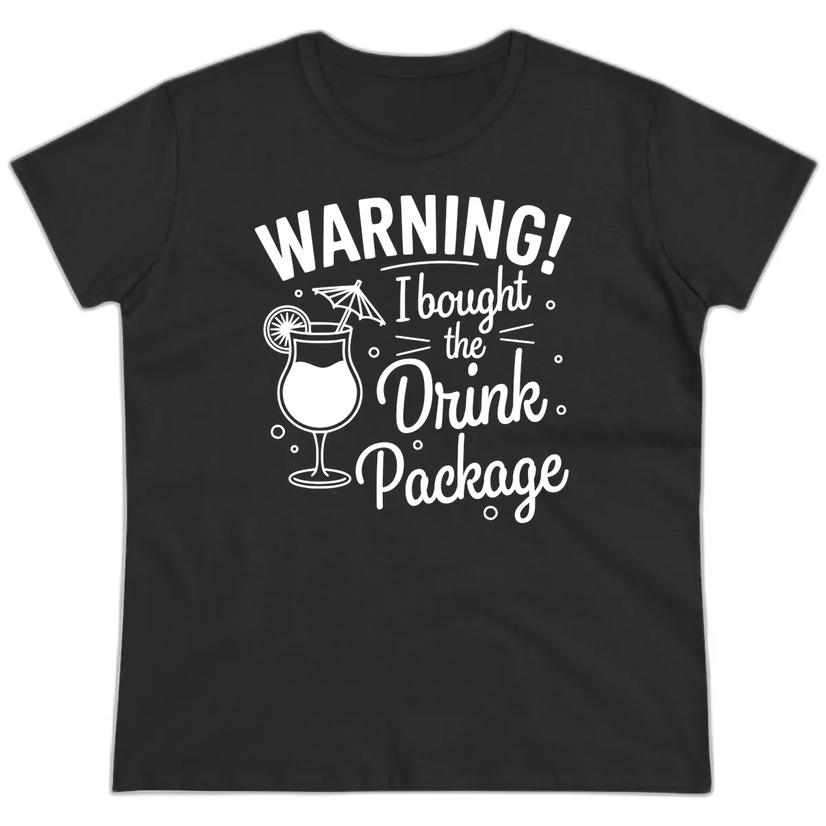 Warning I Bought The Drink Package Ladies Tee in Black