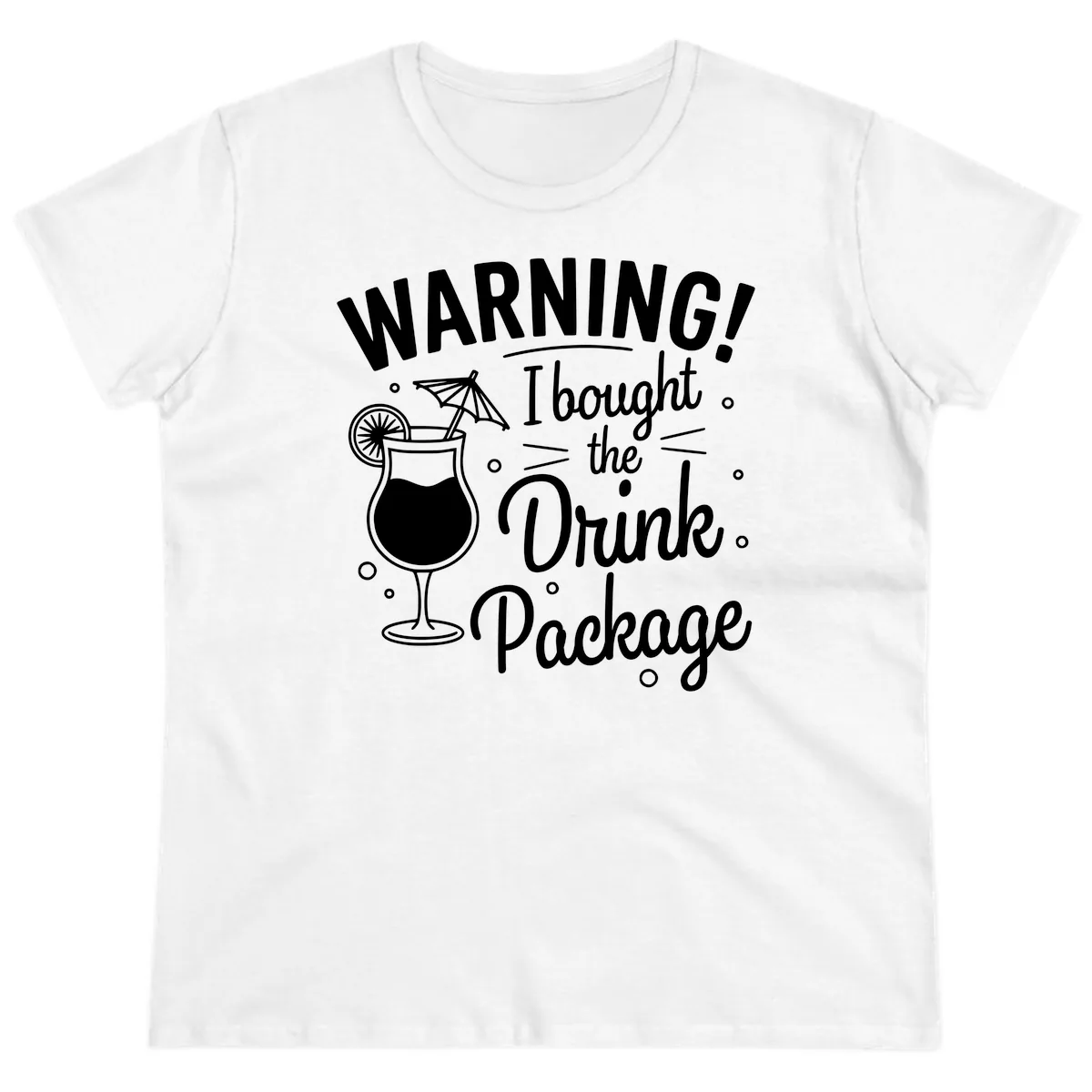 Warning I Bought The Drink Package Ladies Tee in White