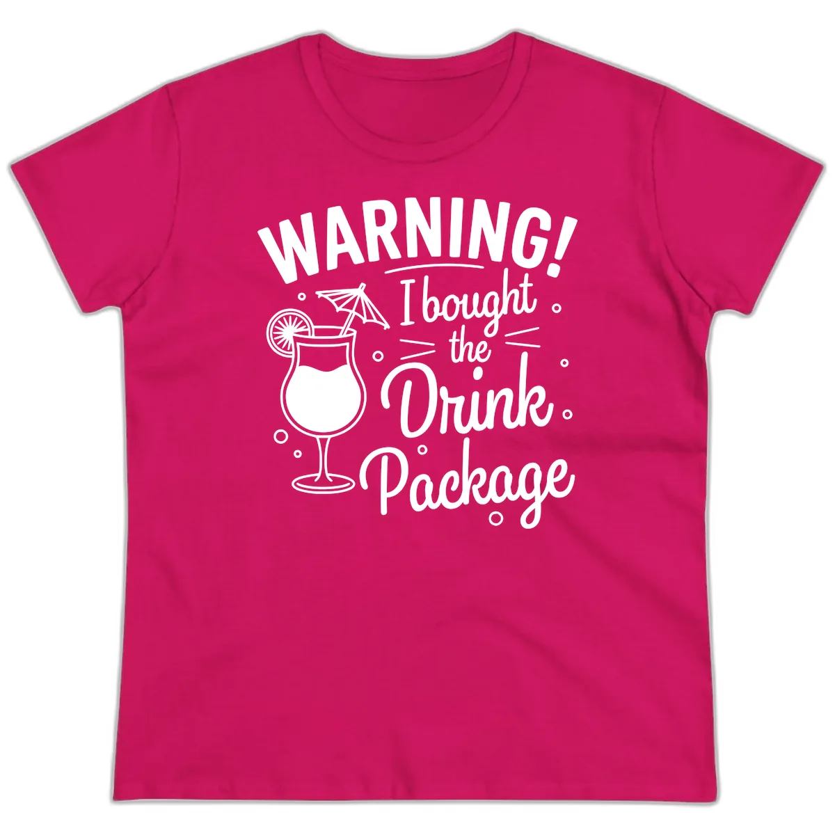 Warning I Bought The Drink Package Ladies Tee in Heliconia
