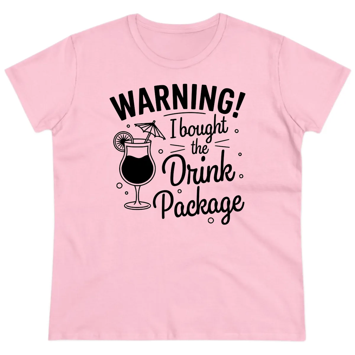 Warning I Bought The Drink Package Ladies Tee in Light Pink