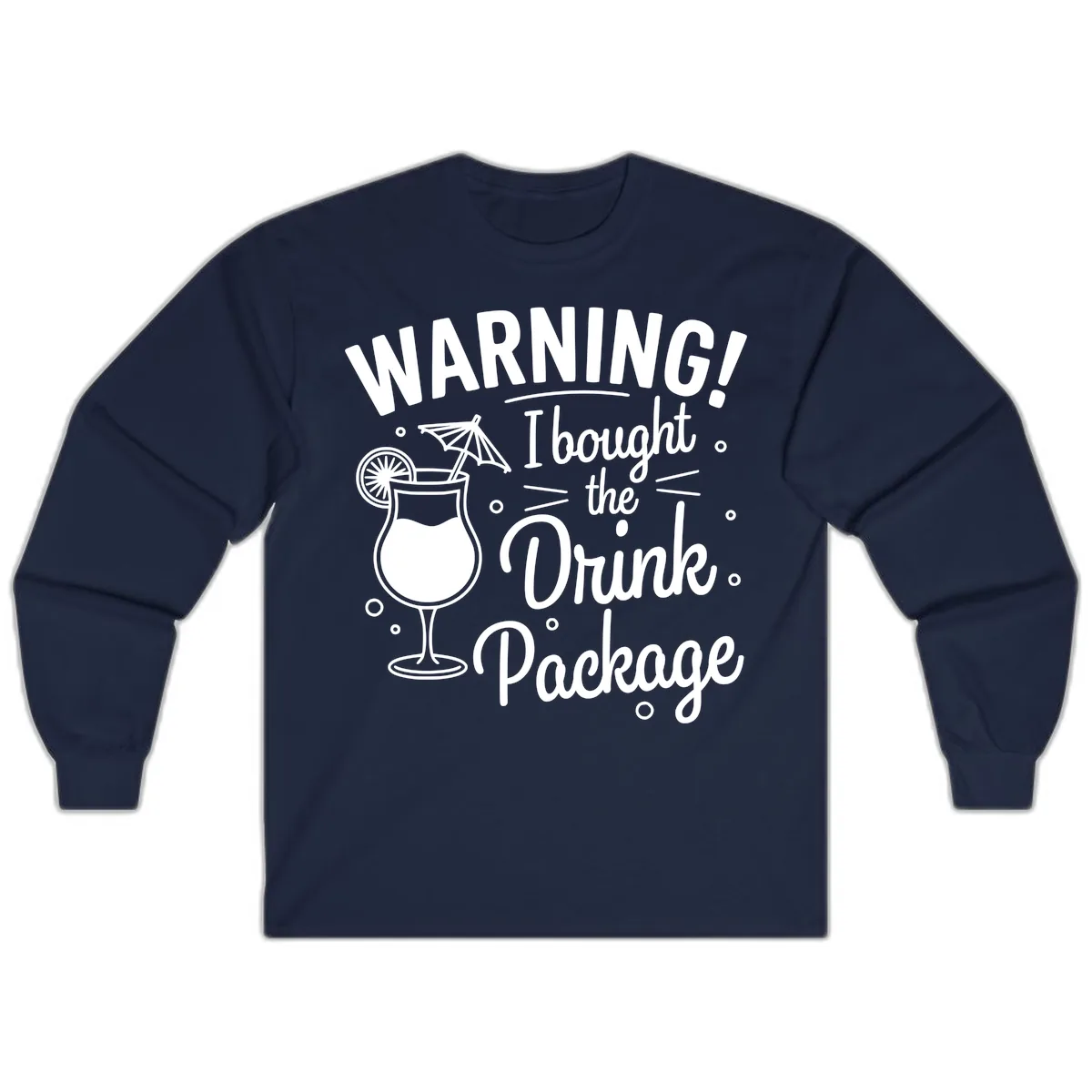 Warning I Bought The Drink Package Long Sleeve in Navy