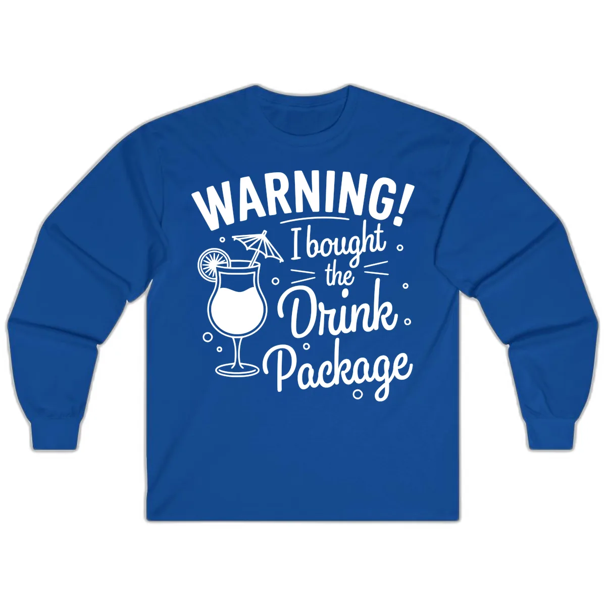 Warning I Bought The Drink Package Long Sleeve in Royal