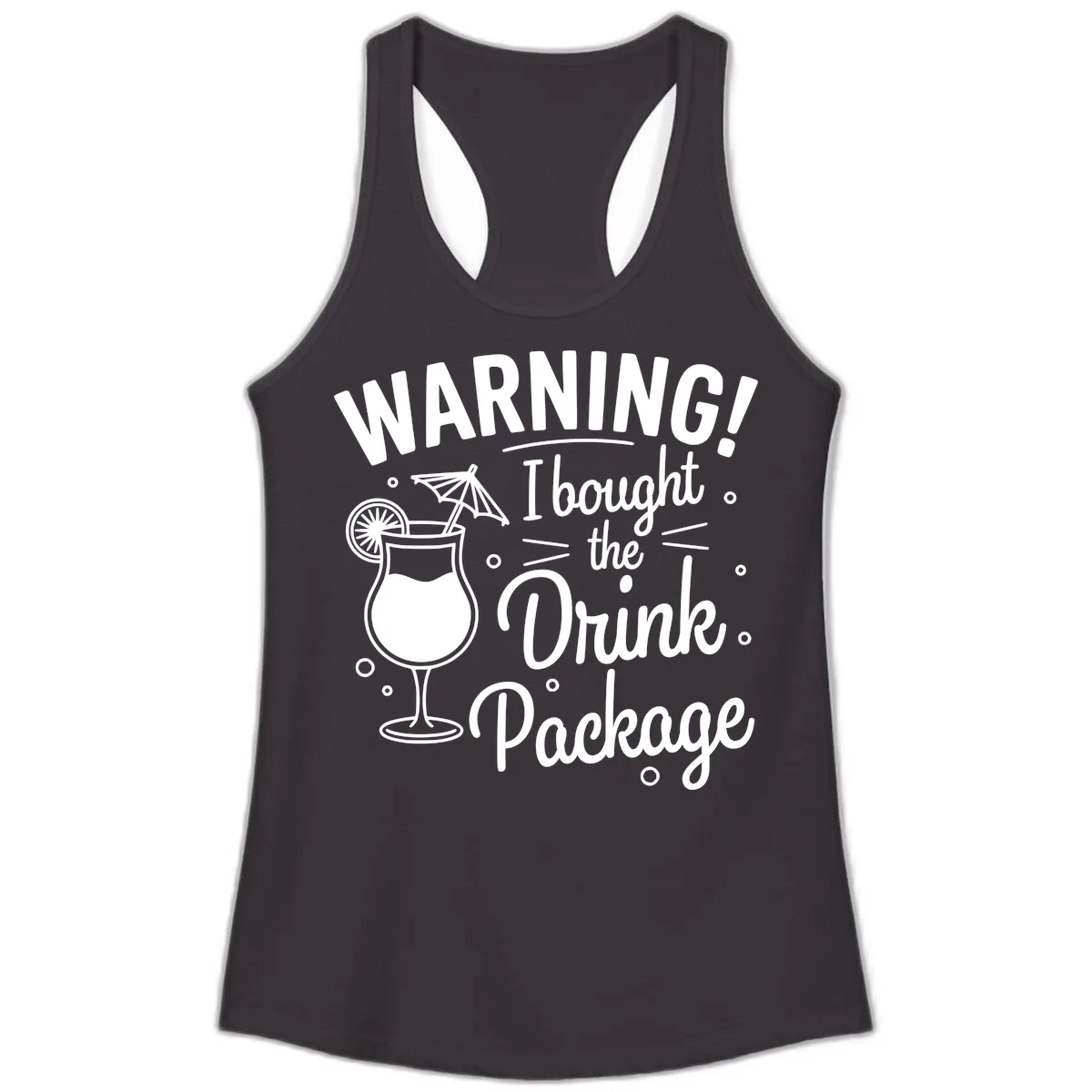 Warning I Bought The Drink Package Ladies Tank in Black