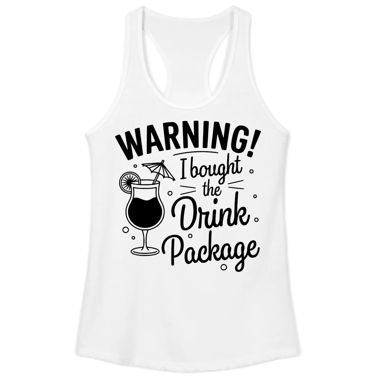 Warning I Bought The Drink Package Ladies Tank in White