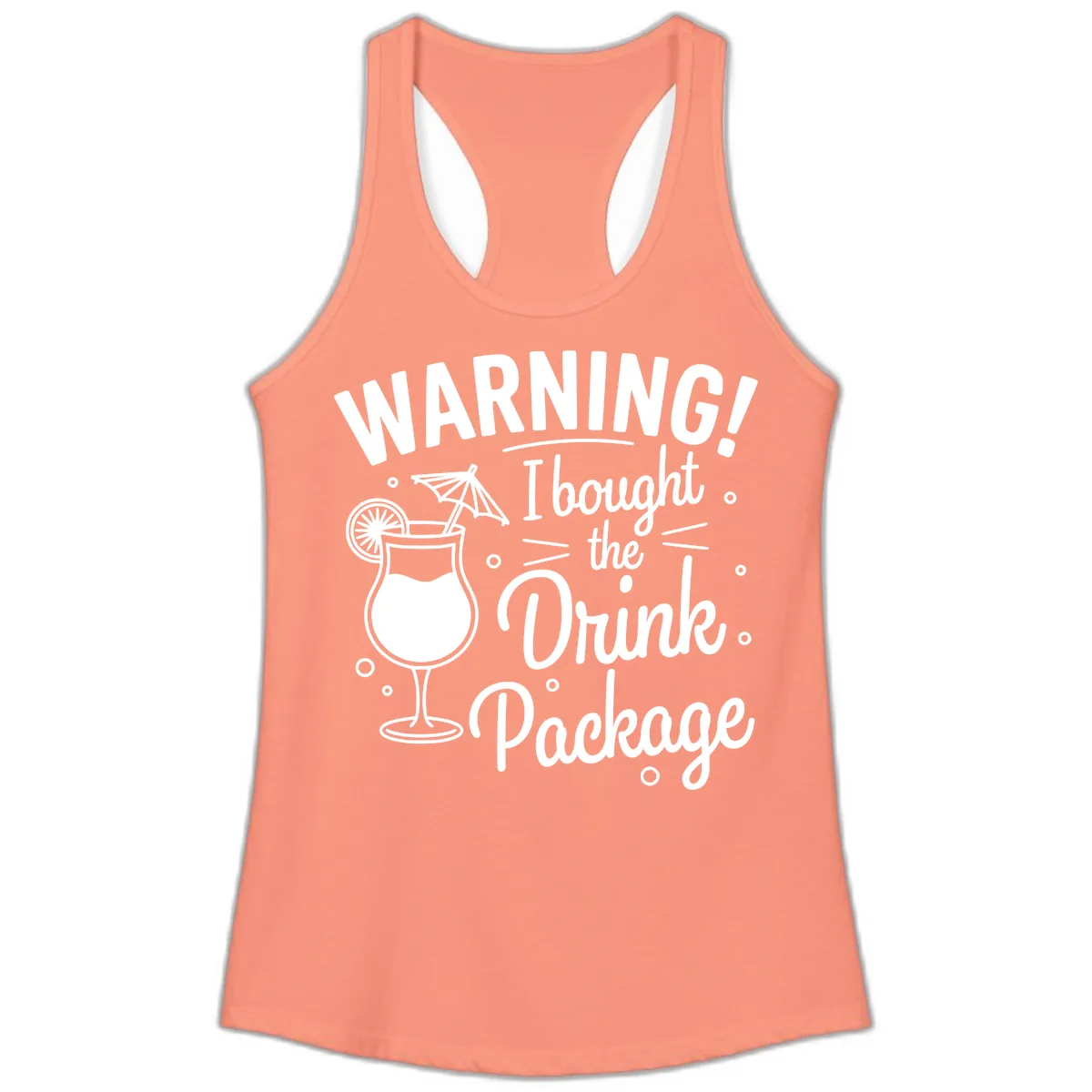 Warning I Bought The Drink Package Ladies Tank in Solid Light Orange