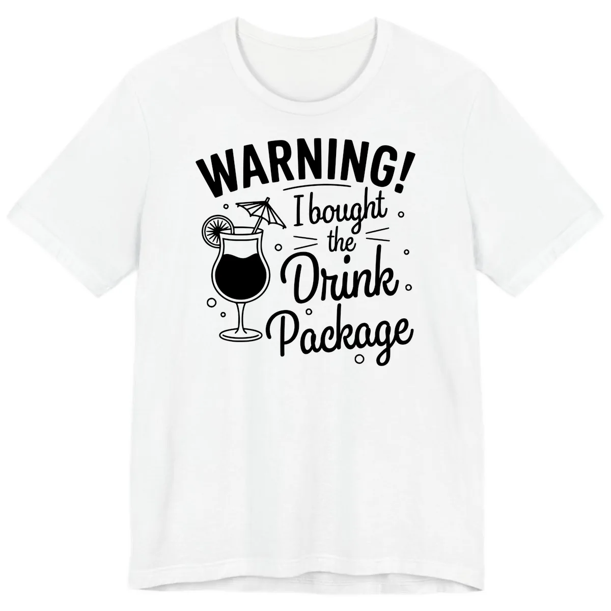 Warning I Bought The Drink Package Premium T-Shirt in White