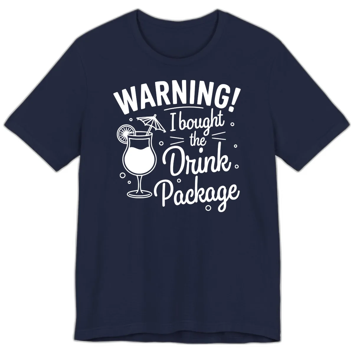 Warning I Bought The Drink Package Premium T-Shirt in Navy