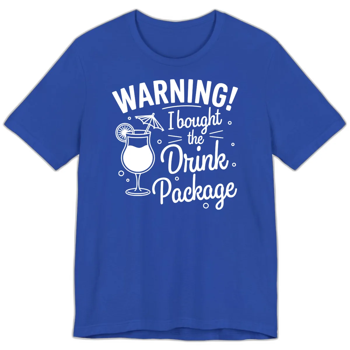 Warning I Bought The Drink Package Premium T-Shirt in True Royal