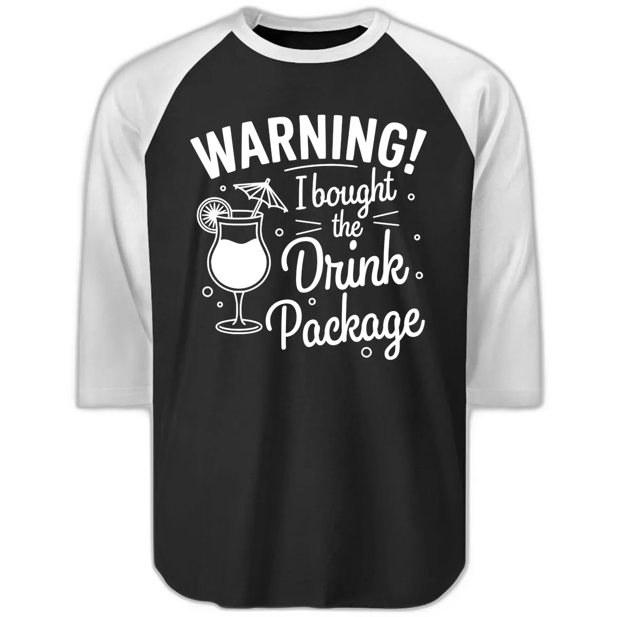 Warning I Bought The Drink Package Raglan 3/4 in Black White