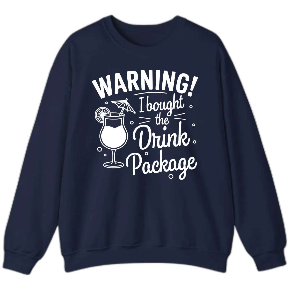 Warning I Bought The Drink Package Sweatshirt in Navy