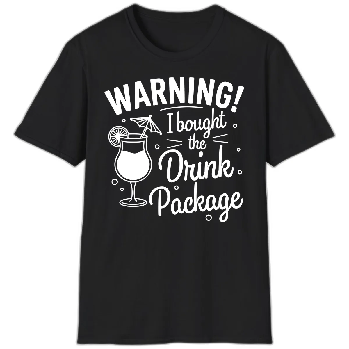 Warning I Bought The Drink Package T-Shirt in Black