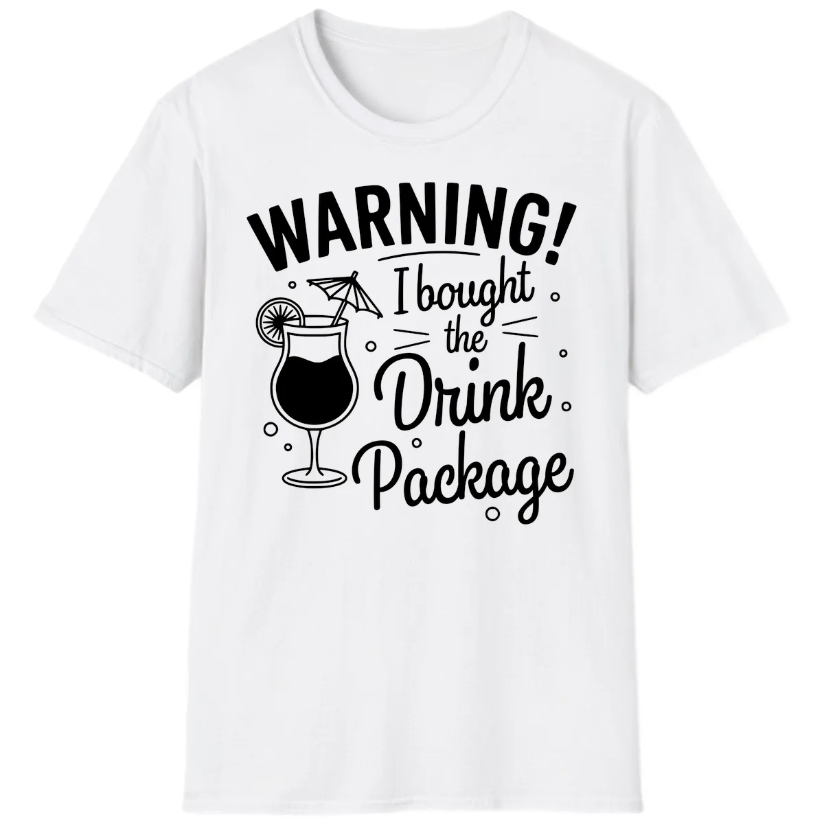 Warning I Bought The Drink Package T-Shirt in White