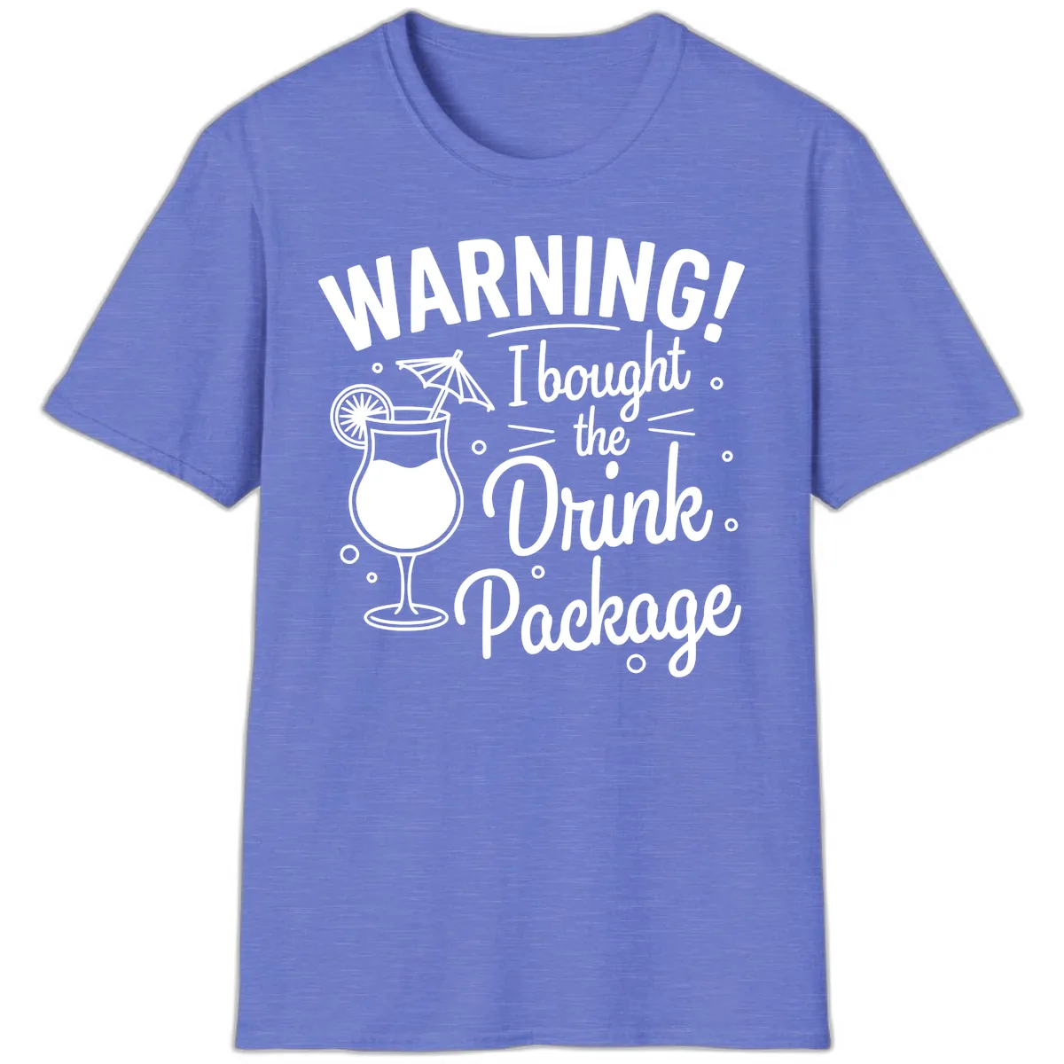 Warning I Bought The Drink Package T-Shirt in Heather Royal