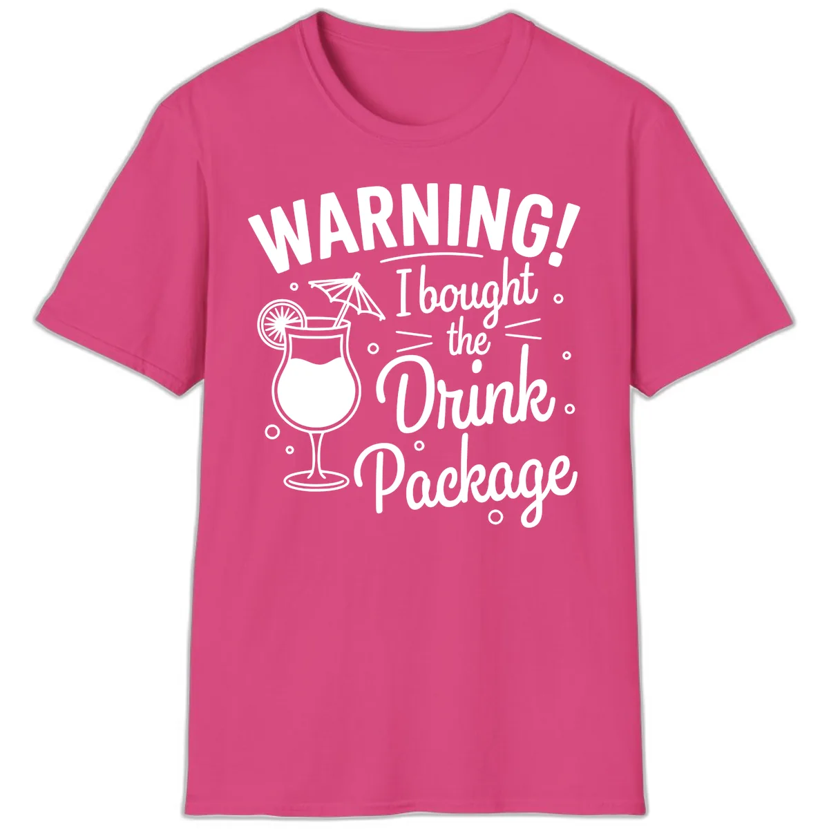 Warning I Bought The Drink Package T-Shirt in Heliconia