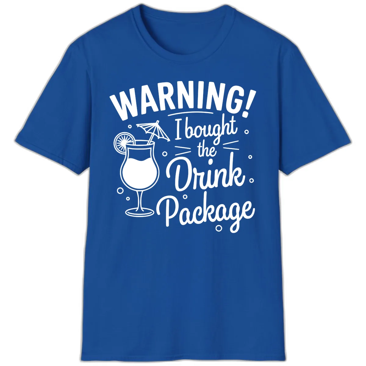 Warning I Bought The Drink Package T-Shirt in Royal