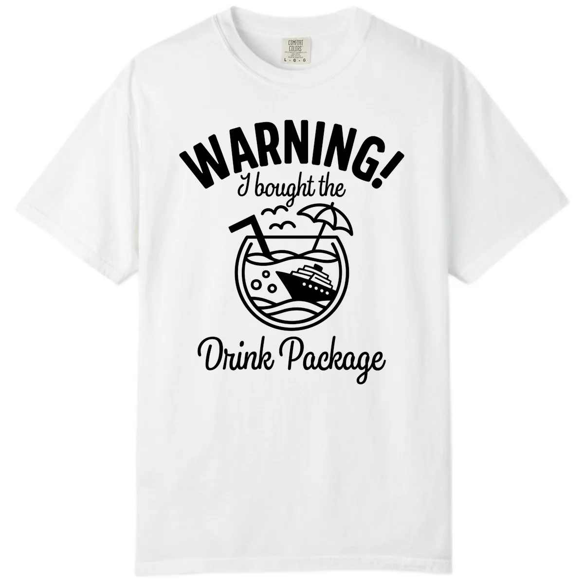 Warning I Bought The Drink Package Comfort Color in White