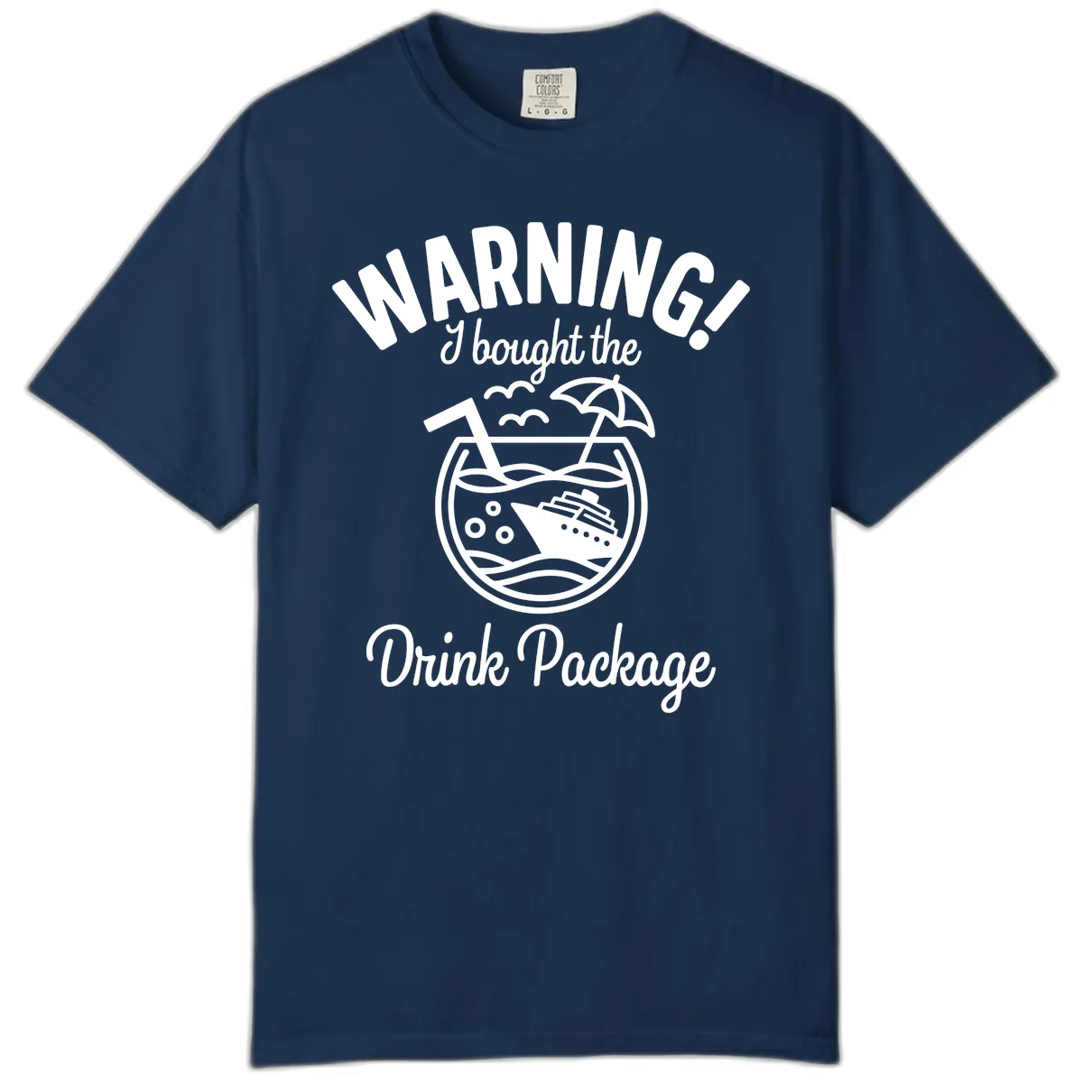 Warning I Bought The Drink Package Comfort Color in Navy