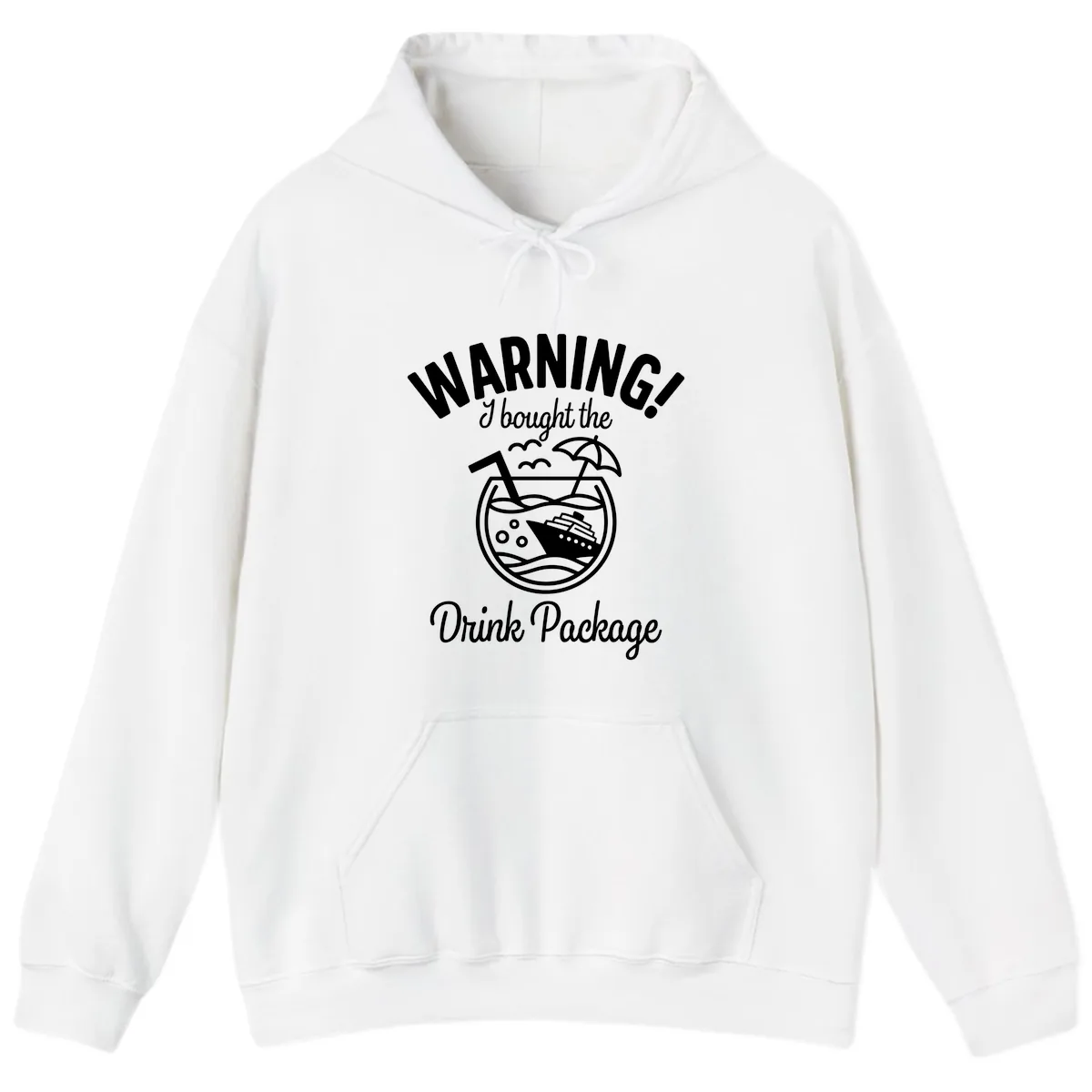 Warning I Bought The Drink Package Hoodie in White