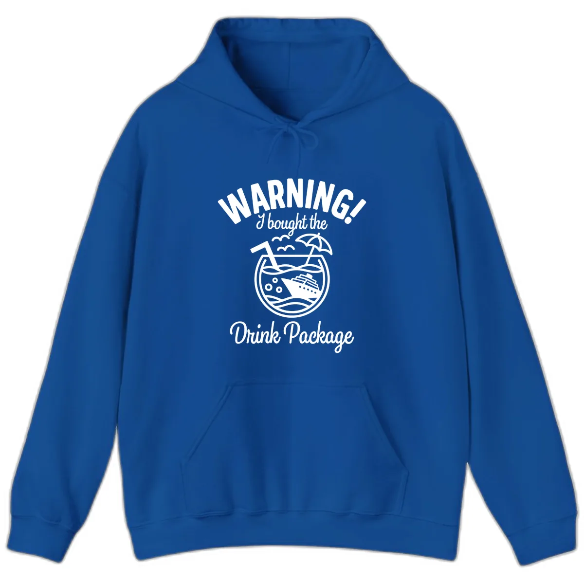 Warning I Bought The Drink Package Hoodie in Royal