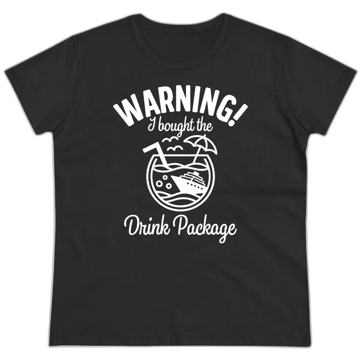 Warning I Bought The Drink Package Ladies Tee in Black