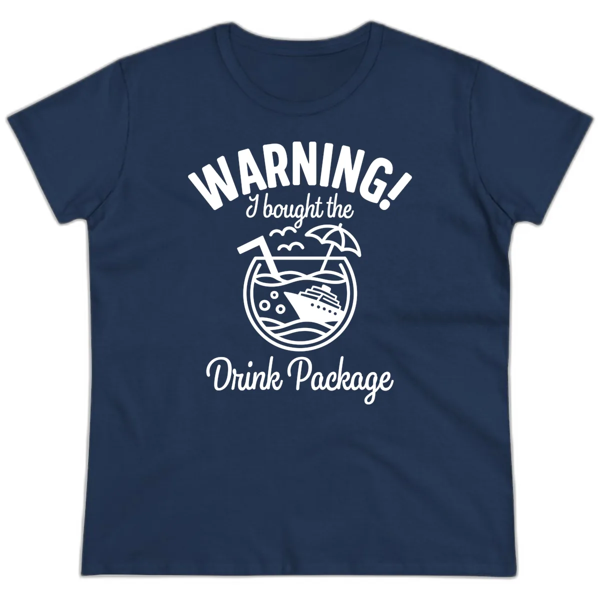 Warning I Bought The Drink Package Ladies Tee in Navy