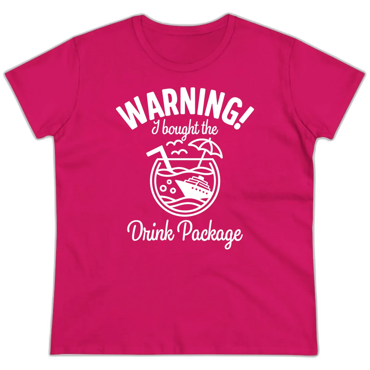 Warning I Bought The Drink Package Ladies Tee in Heliconia