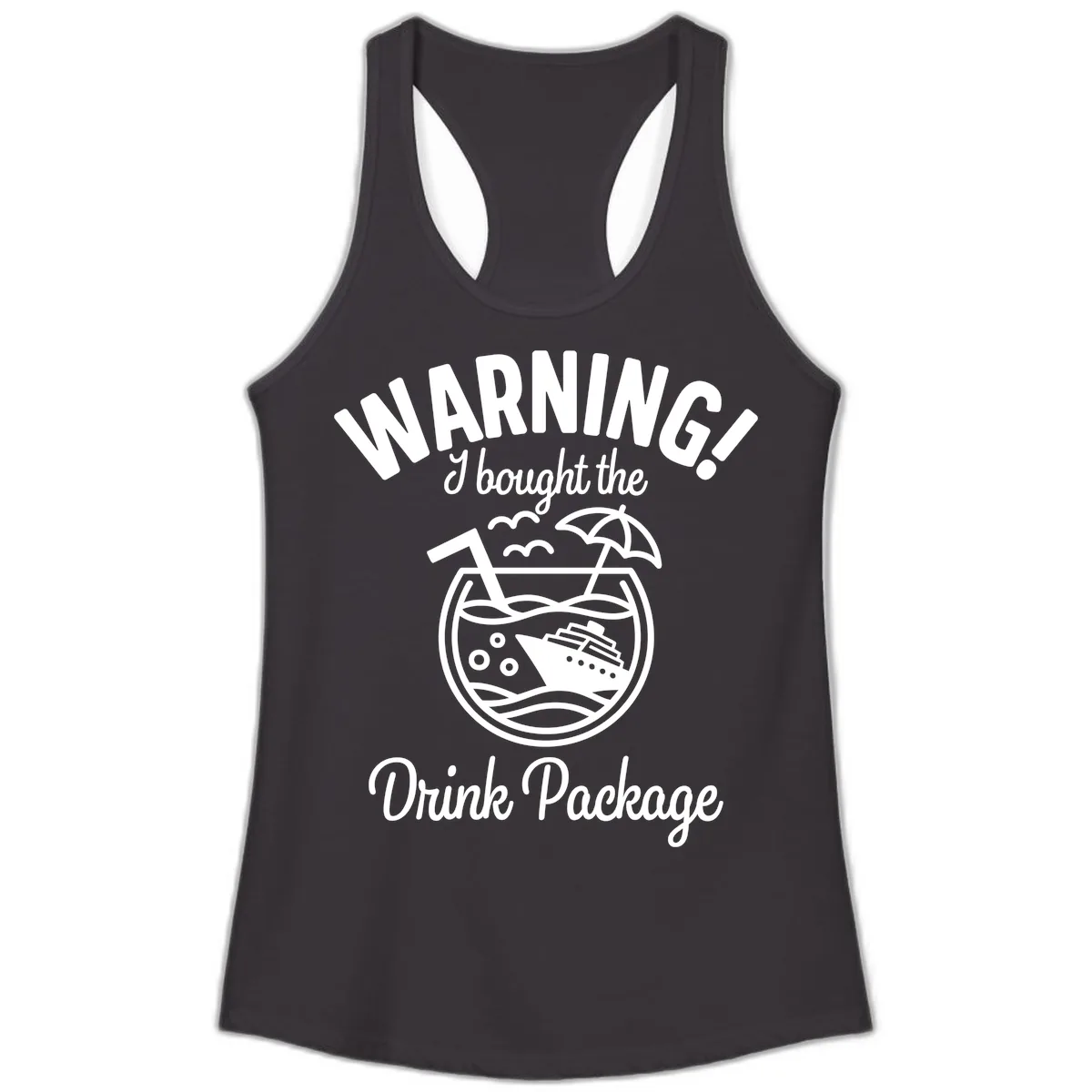 Warning I Bought The Drink Package Ladies Tank in Black