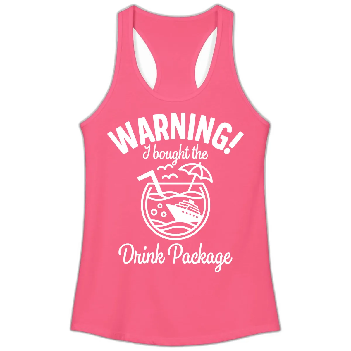 Warning I Bought The Drink Package Ladies Tank in Solid Hot Pink